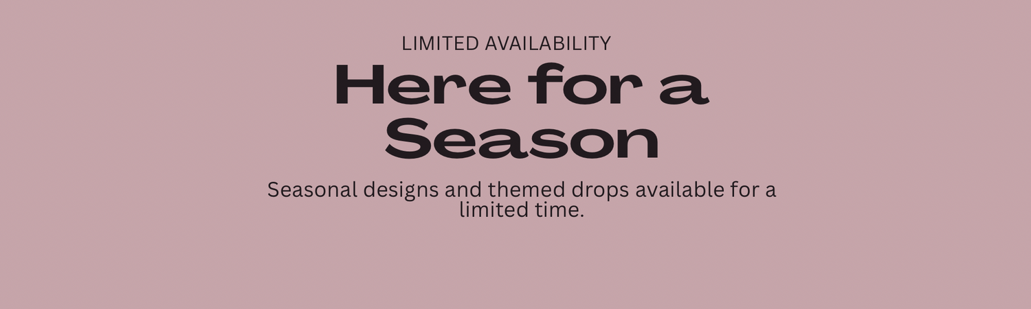 ⏳ SEASONAL / LIMITED
