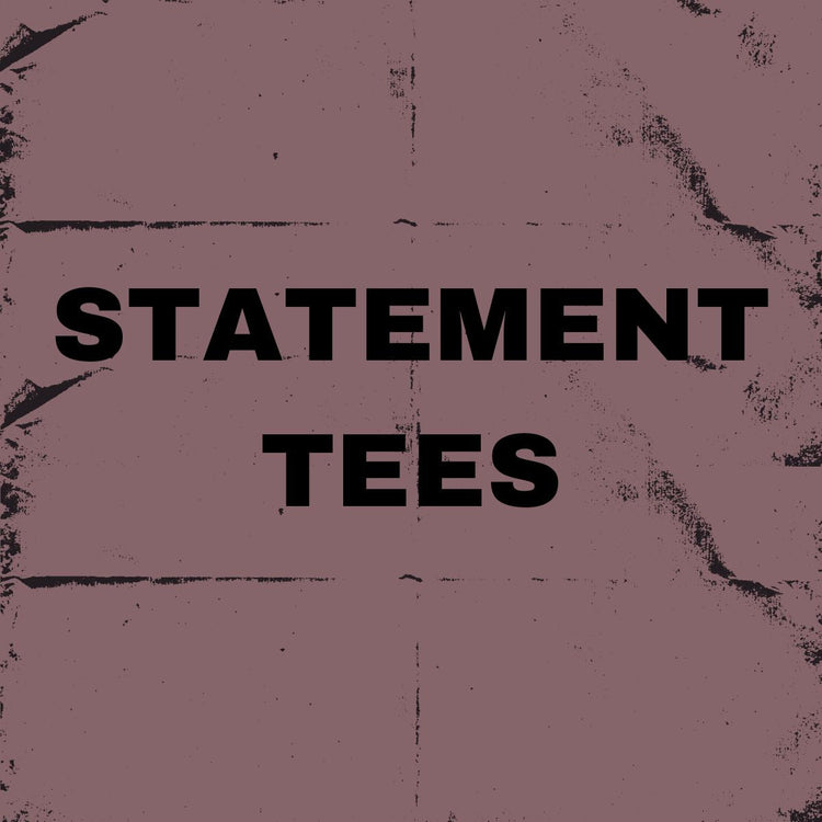 Statement Tees Collection | Bold Graphic T-Shirts & Designs
