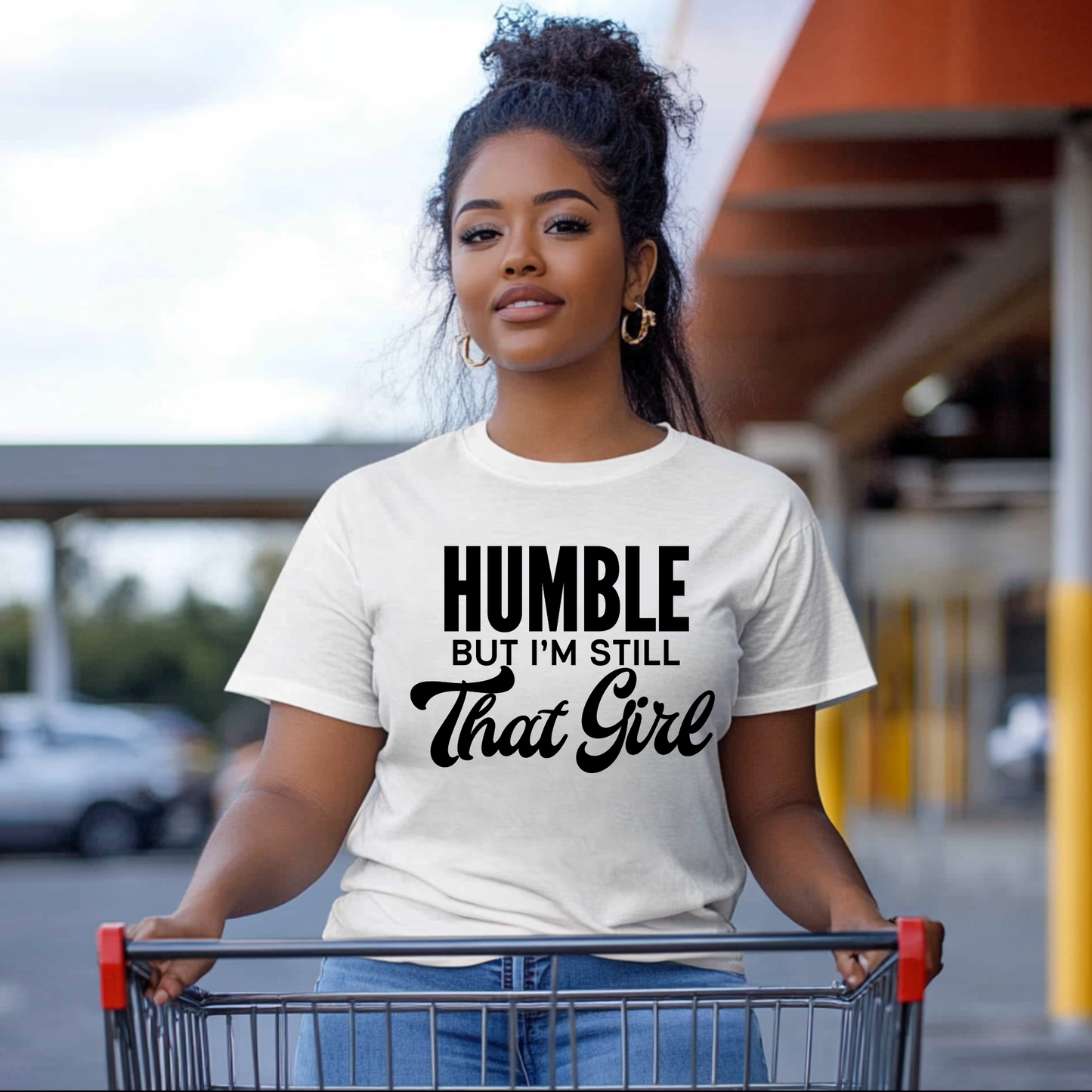 "Humble But I'm Still That Girl" T-Shirt – Confident & Stylish Women's Tee