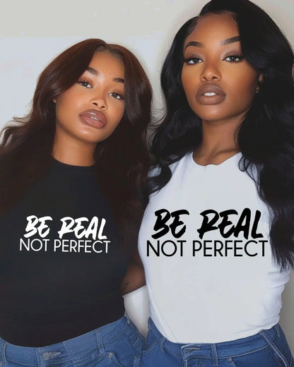 "Be Real Not Perfect" Graphic T-Shirt – Trendy Motivational Tee for Confident Style Branded Kreations Kraft Boutique