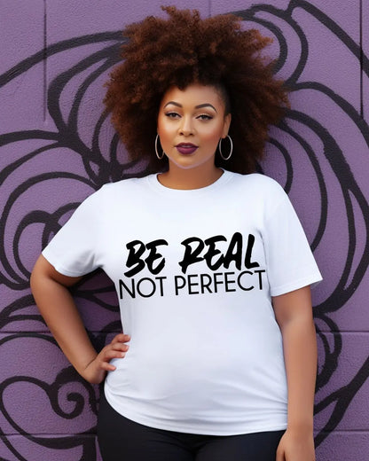 "Be Real Not Perfect" Graphic T-Shirt – Trendy Motivational Tee for Confident Style Branded Kreations Kraft Boutique