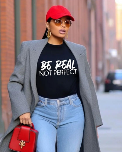 "Be Real Not Perfect" Graphic T-Shirt – Trendy Motivational Tee for Confident Style Branded Kreations Kraft Boutique