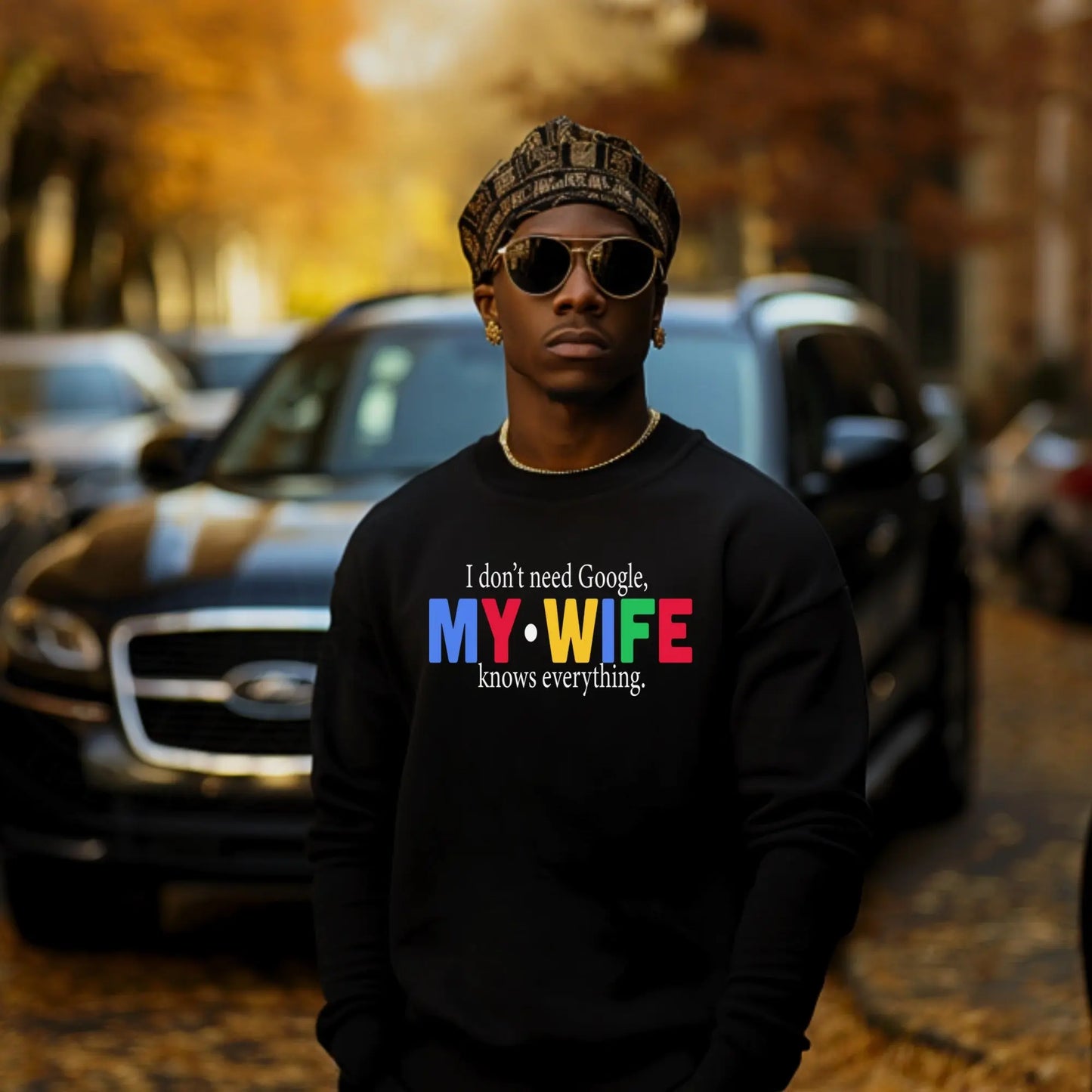 I Don’t Need Google, My Wife Knows Everything Sweatshirt – Funny Gift for Husbands Branded Kreations Kraft Boutique