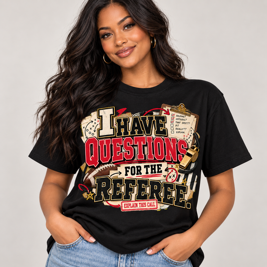 Black I Have Questions for the Referee football graphic T-shirt modeled by a woman